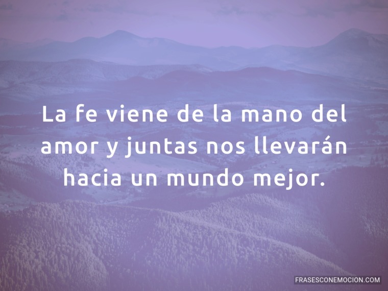 La fe viene de la mano del amor...