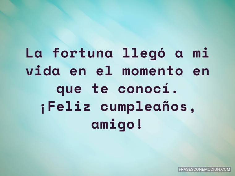 La fortuna llegó a mi vida...