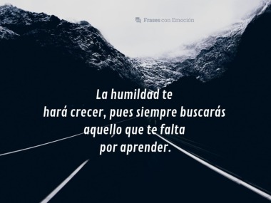 La humildad te hará crecer...
