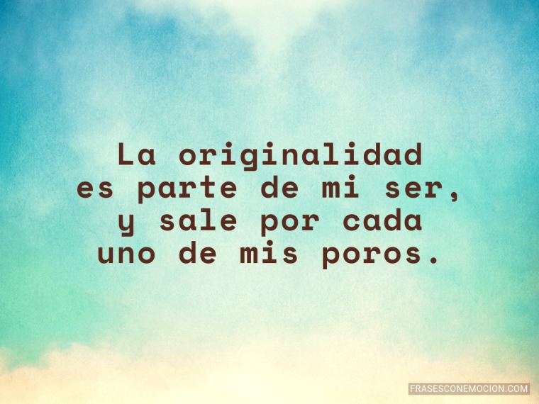 La originalidad...