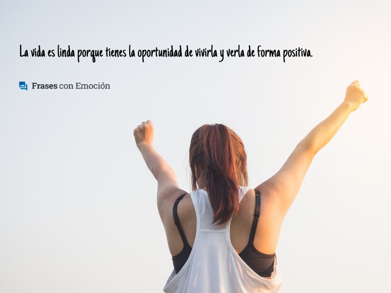 La vida es linda porque tienes...