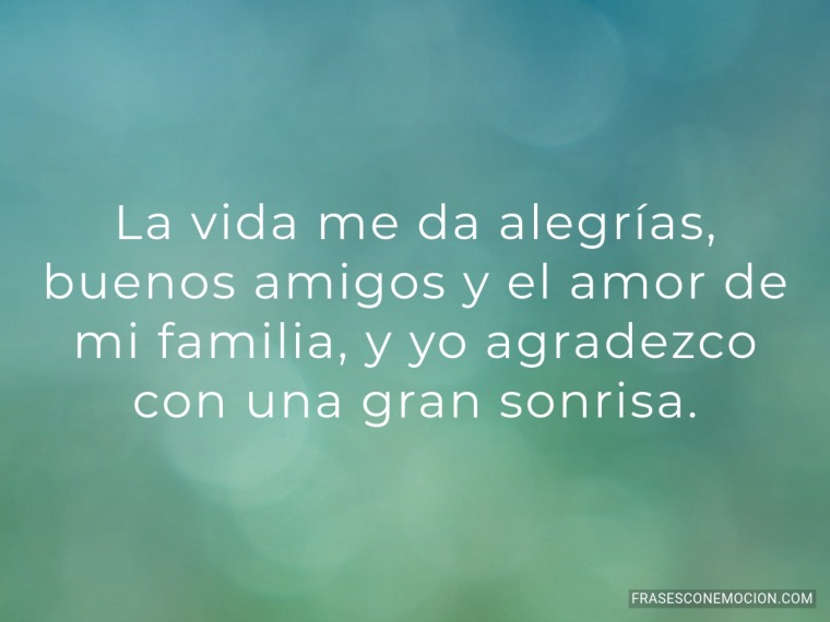 La vida me da alegrías