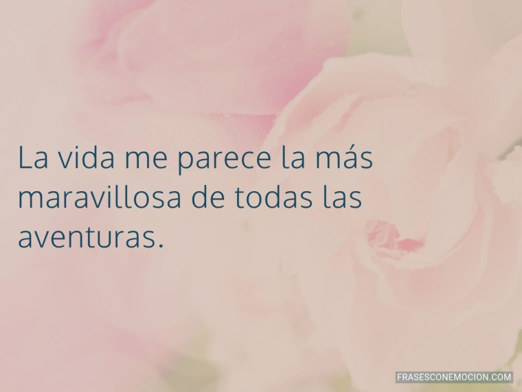 La vida me parece la más...
