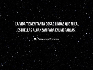 La vida tiene tantas...