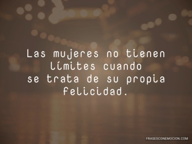 Las mujeres no tienen limites...