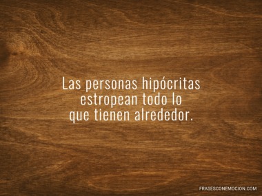 Las personas hipócritas...