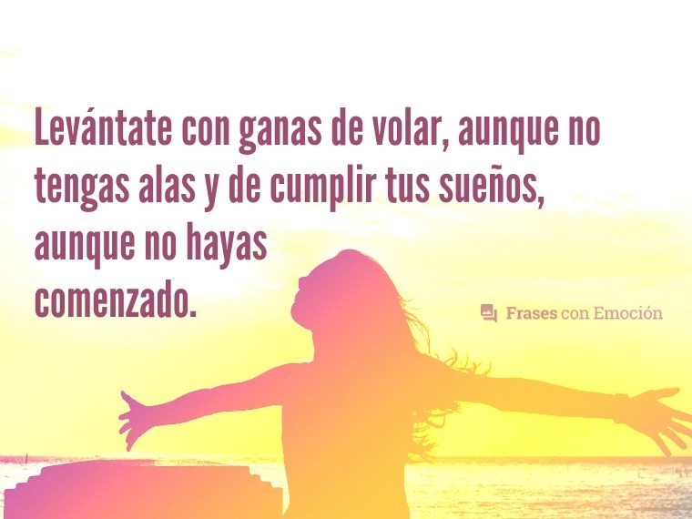 Levántate con ganas de...