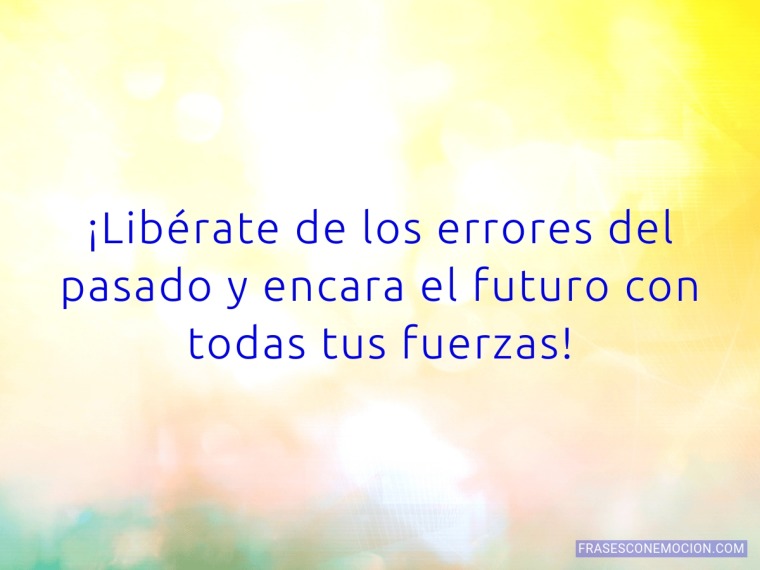 Libérate de los errores del pasado...