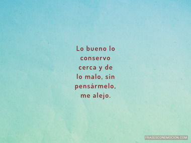 Lo bueno lo conservo cerca...