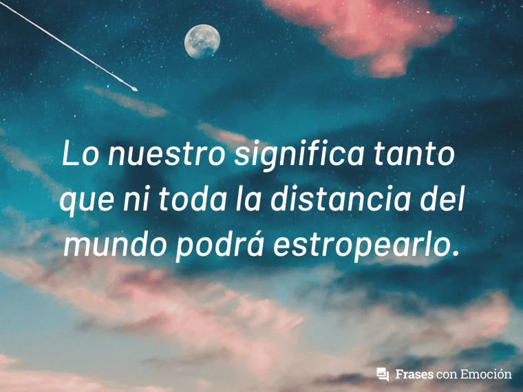 Lo nuestro significa tanto que...