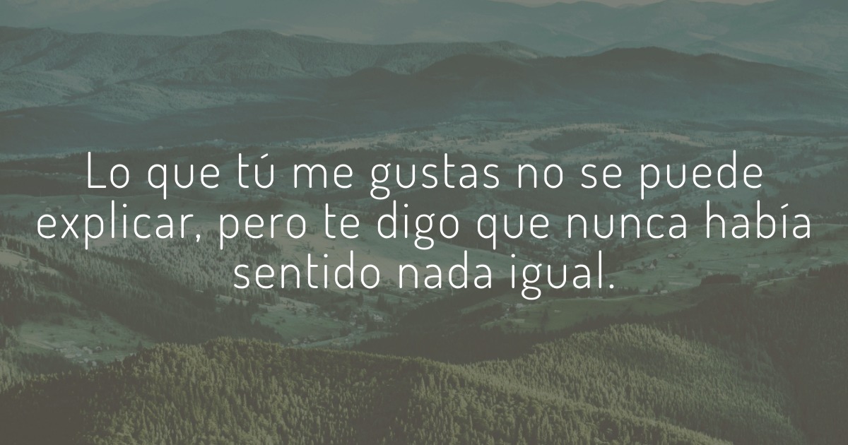 Lo que tú me gustas no se... Frases con Emoción