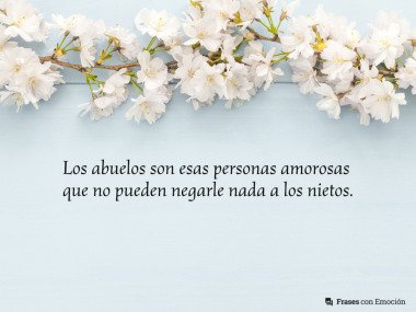 Los abuelos son esas personas amorosas...