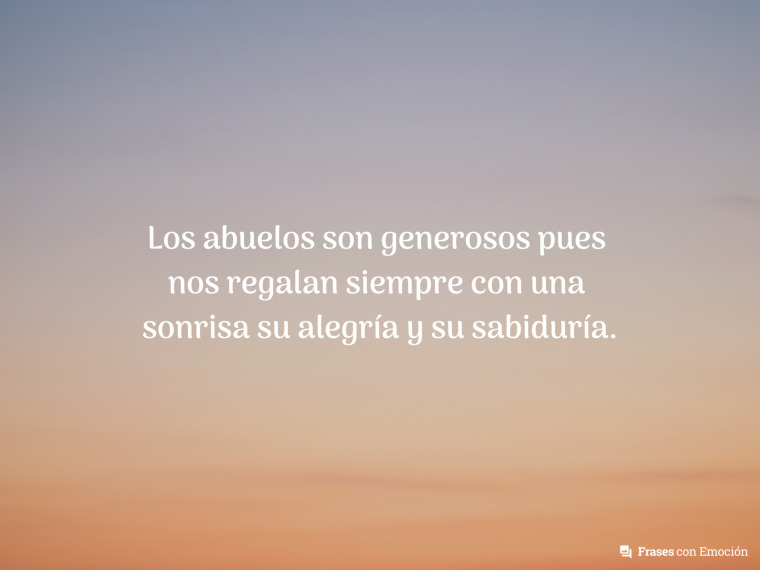 Los abuelos son generosos pues...