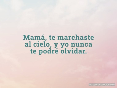 Mamá, te marchaste...