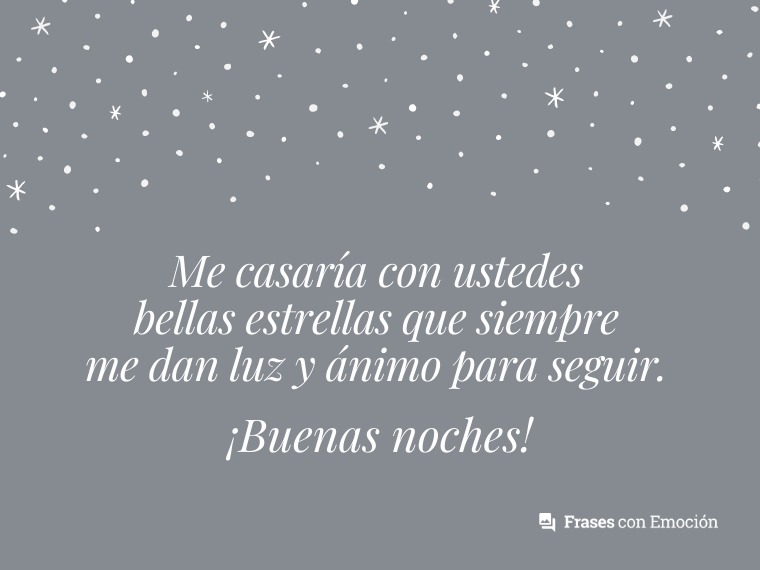 Me casaría con ustedes bellas estrellas...
