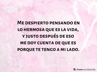 Me despierto pensando en lo hermosa...