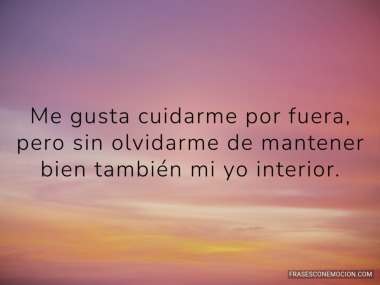 Me gusta cuidarme por fuera...