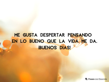 Me gusta despertar pensando...