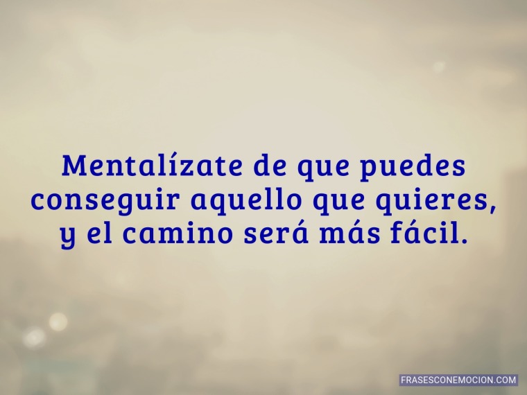 Mentalízate de que puedes...