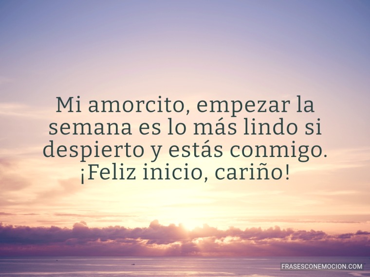 Mi amorcito empezar la semana...