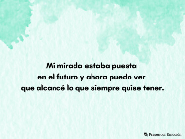 Mi mirada estaba puesta en el futuro...