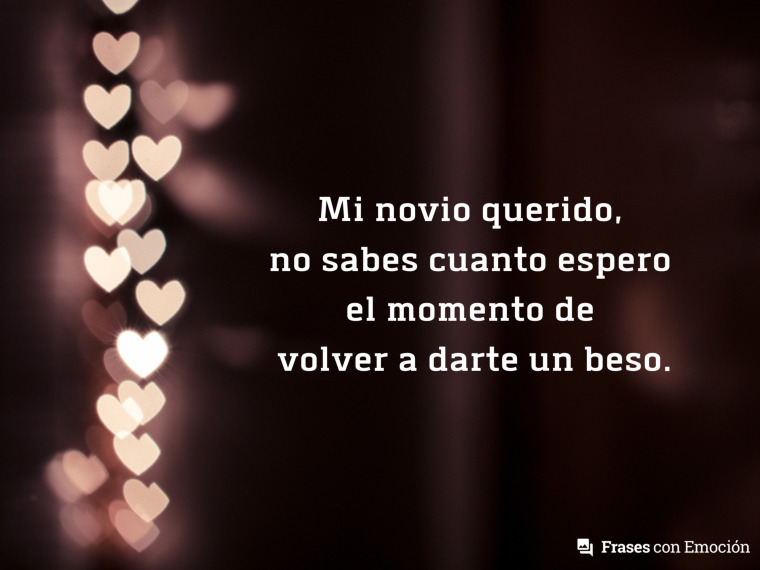 Mi novio querido, no sabes cuanto espero...