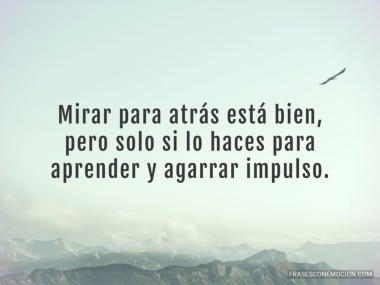 Mirar para atrás está bien...