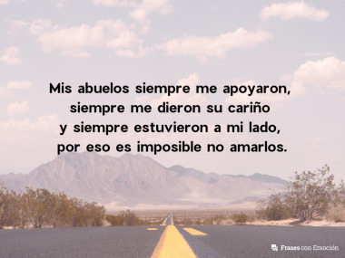 Mis abuelos siempre me apoyaron...