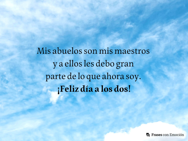 Mis abuelos son mis maestros y...