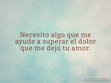 Necesito algo que me...