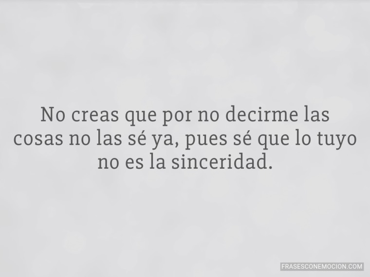 No creas que por no...