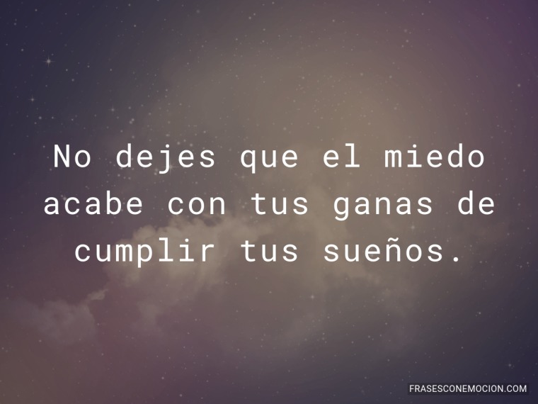 No dejes que el miedo...