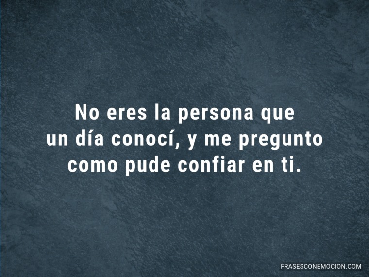 No eres la persona que...