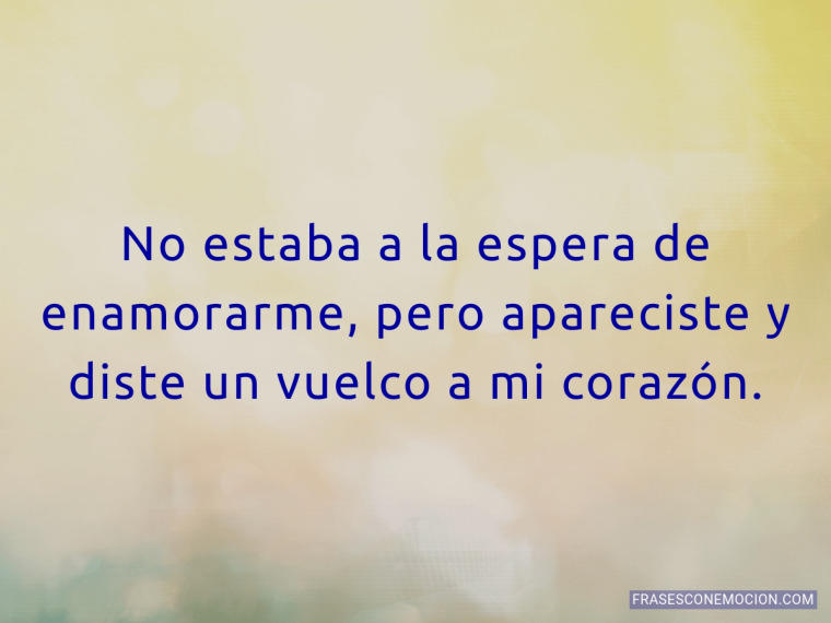 No estaba a la espera de enamorarme...