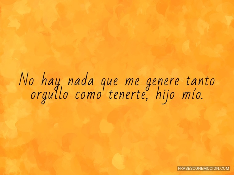 No hay nada que me genere tanto orgullo...