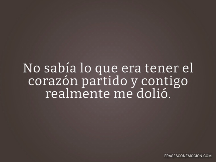 No sabía lo que era...