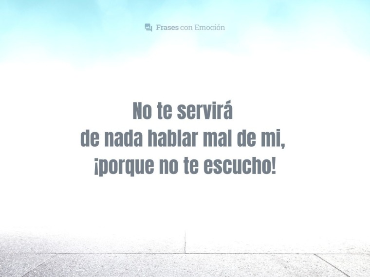 No te servirá de nada...