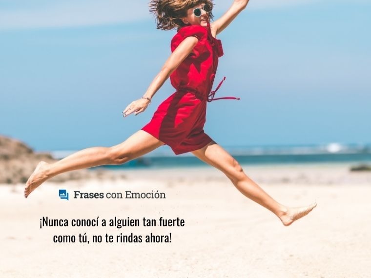 Nunca conocí a alguien tan fuerte...