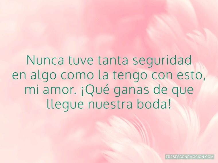 Nunca tuve tanta seguridad...