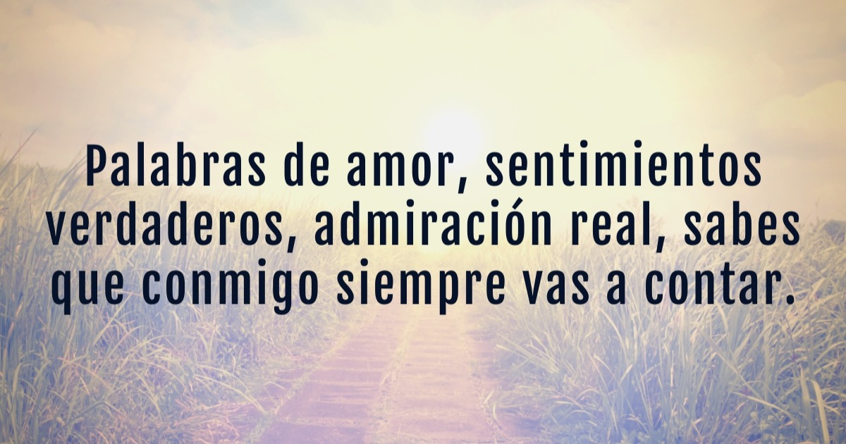 Palabras de amor, sentimientos verdaderos... - Frases con Emoción