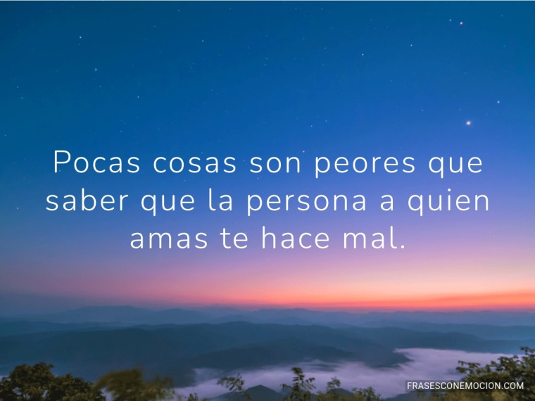 Pocas cosas son peores...