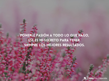 Ponerle pasión a todo...