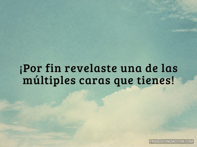 Por fin revelaste...