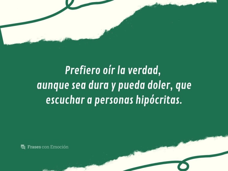 Prefiero oír la verdad...