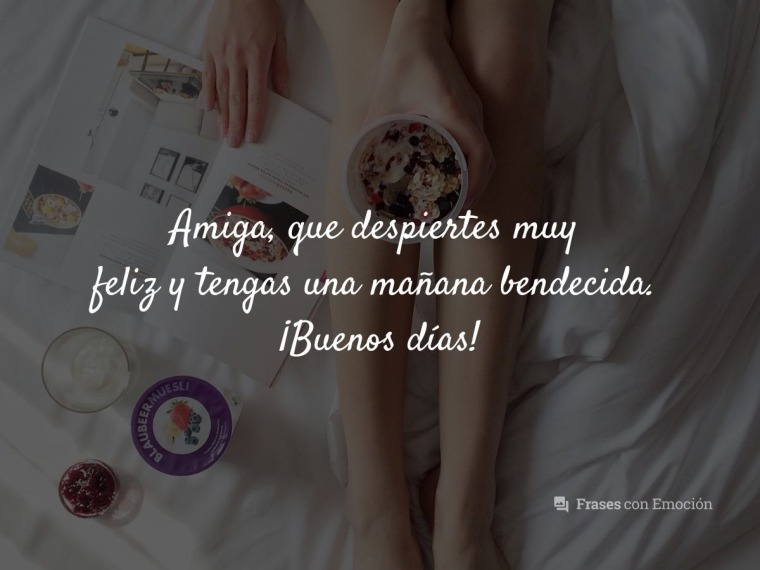 Que despiertes muy feliz...