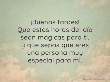 Que estas horas del día sean mágicas...