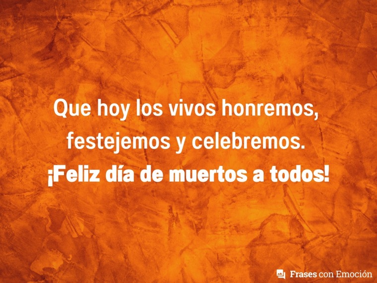 Que hoy los vivos honremos...