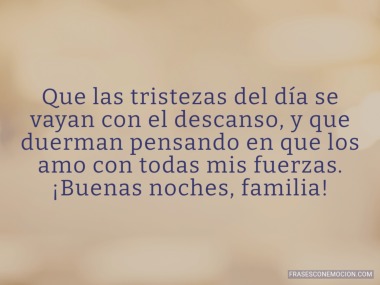 Que las tristezas del día...