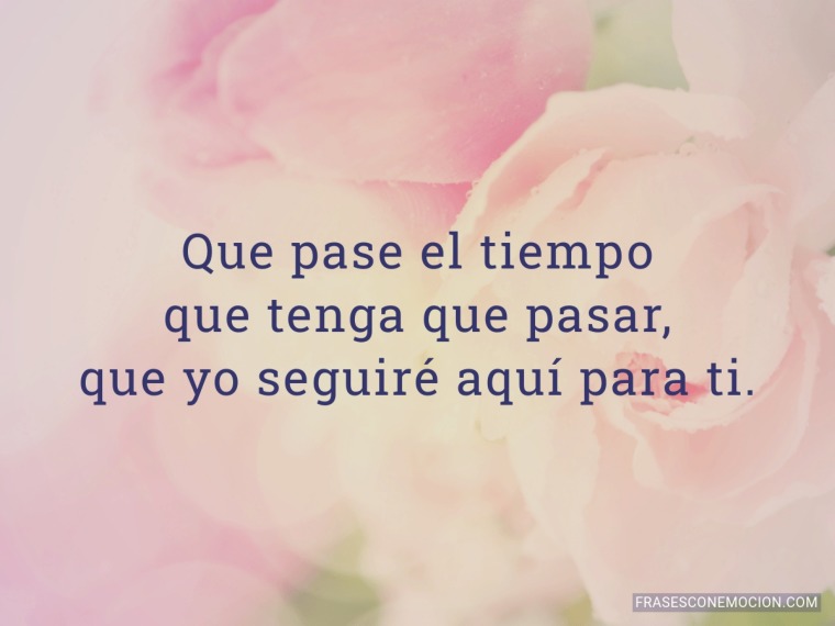 Que pase el tiempo que...