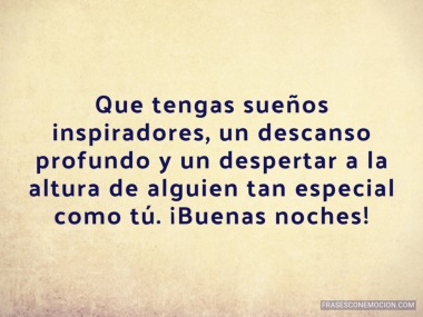 Que tengas sueños inspiradores...